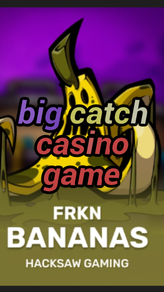 big catch casino game-3xn3u5udepyz9m9w5iat.com