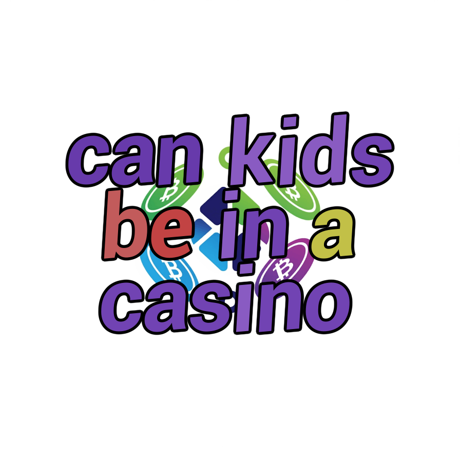 can kids be in a casino